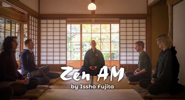 Zen AM - by Issho Fujita